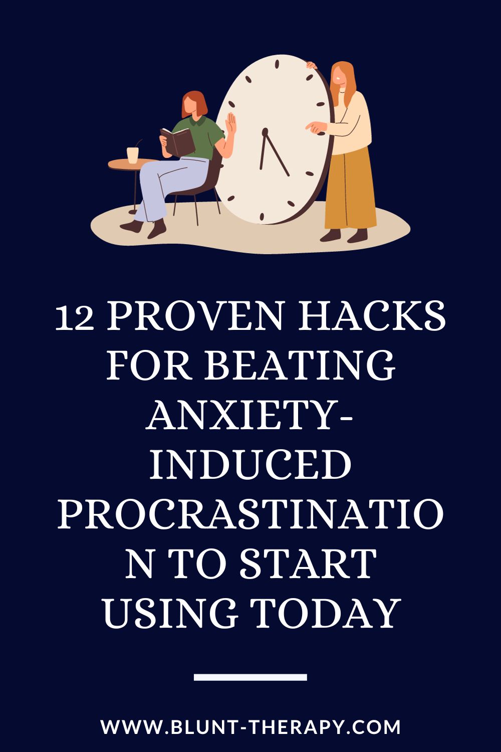 12 Proven Hacks for Beating Anxiety-Induced Procrastination To Start Using Today