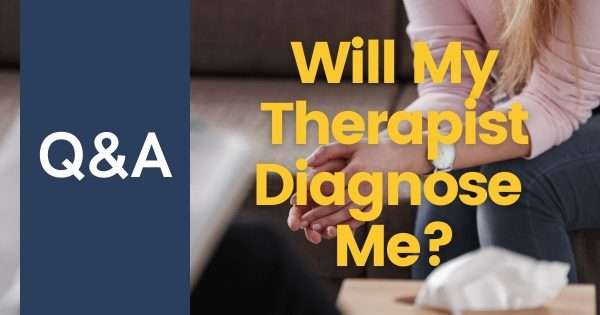 Will My Therapist Diagnose Me?