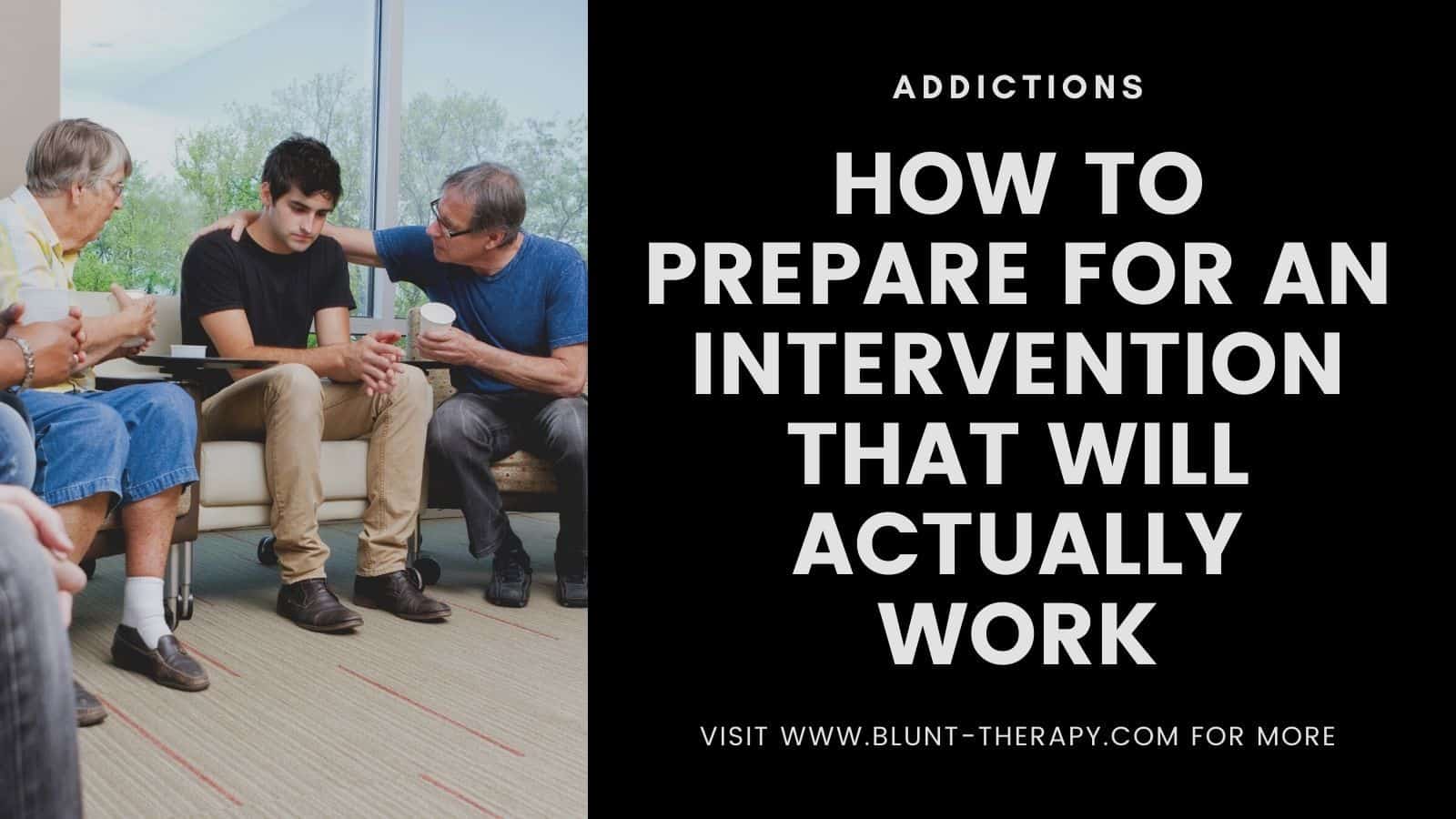 How To Prepare For An Intervention That Actually Works