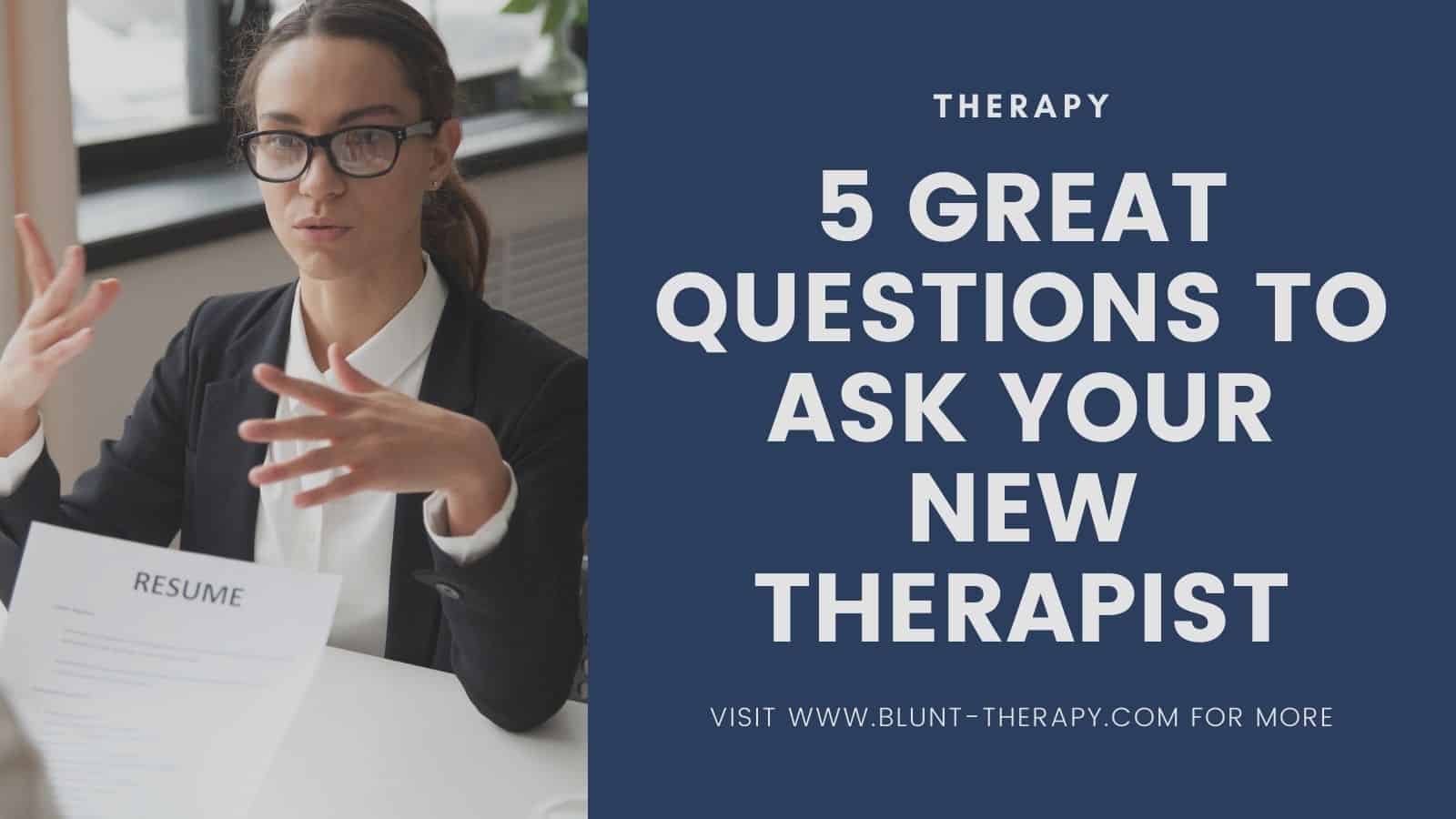 5 Great Questions To Ask Your New Therapist