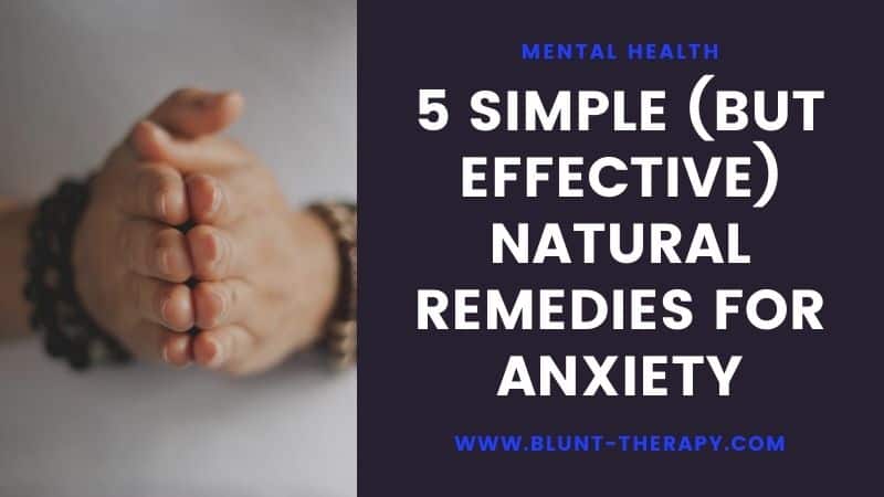5 Simple (But Effective) Natural Remedies For Anxiety