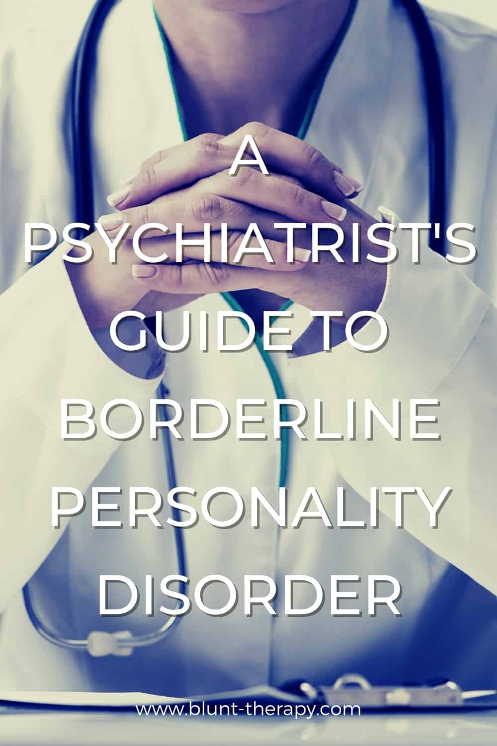 A Psychiatrist's Guide To Borderline Personality Disorder