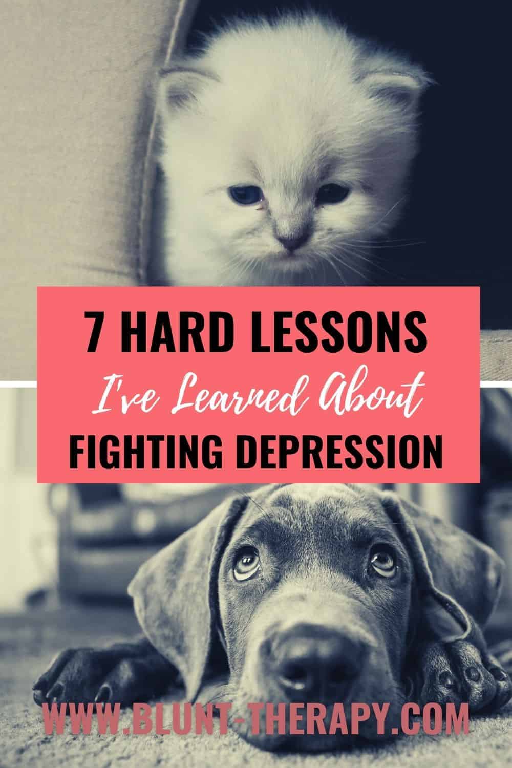 7 Hard lessons I’ve Learned About Fighting Depression