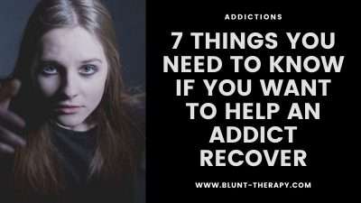 7 Things You Need To Know If You Want To Help an Addict Recover