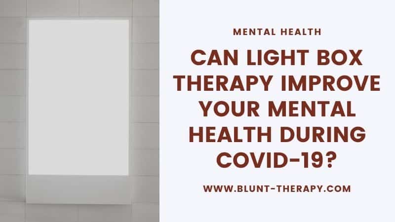Can Light Box Therapy Improve Your Mental Health During COVID-19