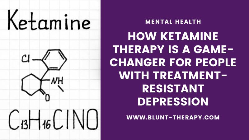 How Ketamine Therapy is A Game-Changer for People With Treatment-Resistant Depression