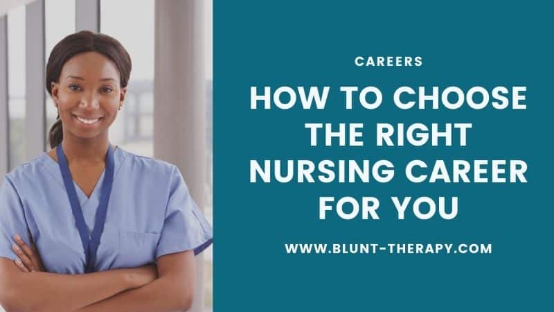How to Choose the Right Nursing Career for You