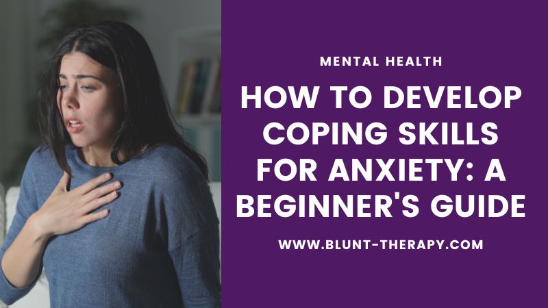 How to Develop Coping Skills For Anxiety A Beginner's Guide