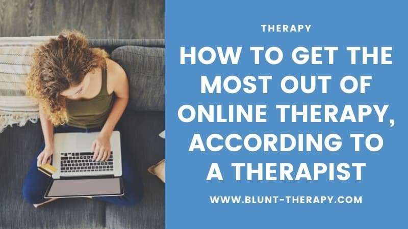 How To Get The Most Out Of Online Therapy, According To A Therapist