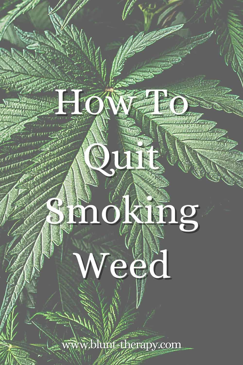 How To Quit Smoking Weed: 7 Ways To Kick The Habit