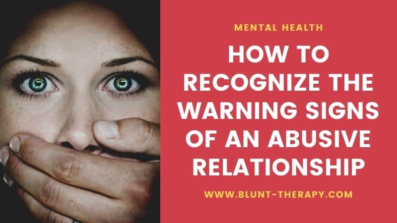 How To Recognize The Warning Signs of An Abusive Relationship