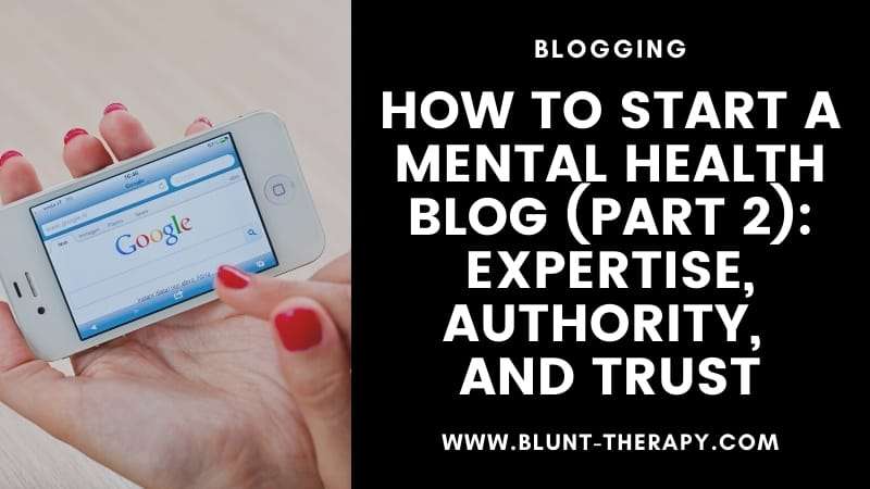 How To Start A Mental Health Blog and Establish EAT With Google