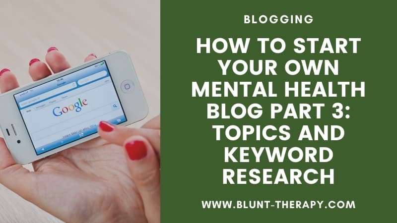 How To Start Your Own Mental Health Blog Part 3 Selecting Mental Health Topics and Keyword Research