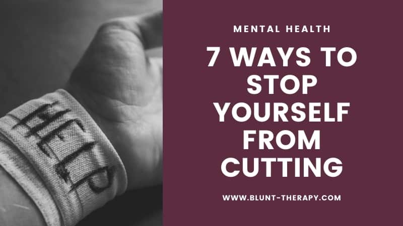 How To Stop Cutting: 7 Ways To Quit Self-Harm For Good