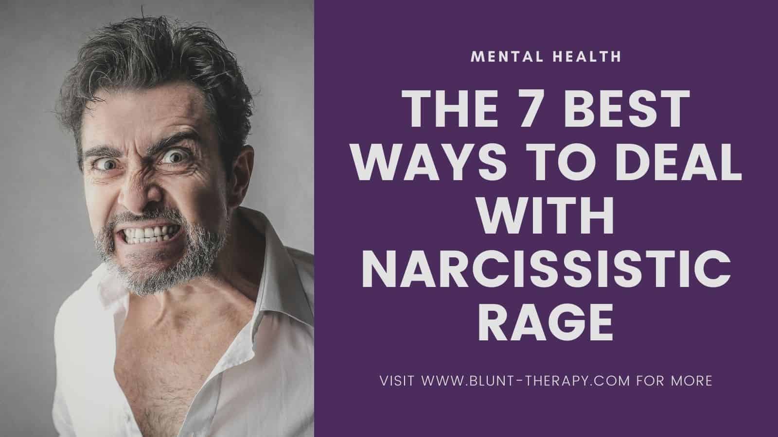The 7 Best Ways To Deal With Narcissistic Rage