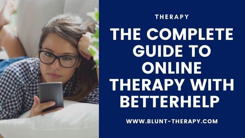 The Complete Guide To Online Therapy With BetterHelp [updated for 2021]