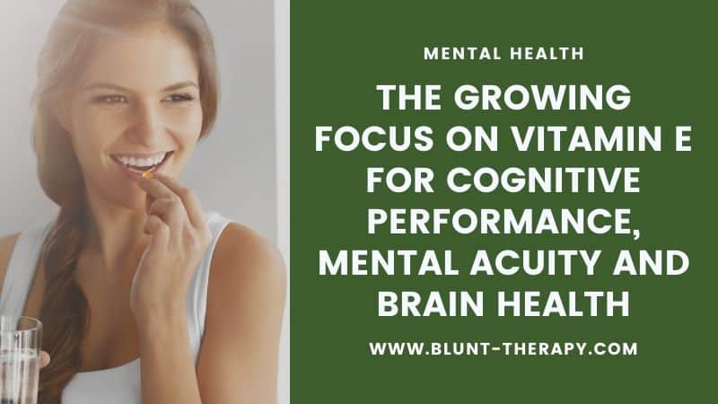 The Growing Focus on Vitamin E for Cognitive Performance, Mental Acuity and Brain Health