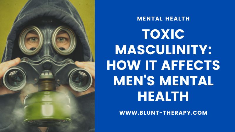 Toxic Masculinity: How it Affects Men's Mental Health