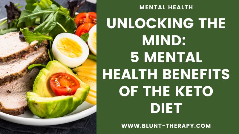 Unlocking the Mind: 5 Mental Health Benefits of the Keto Diet