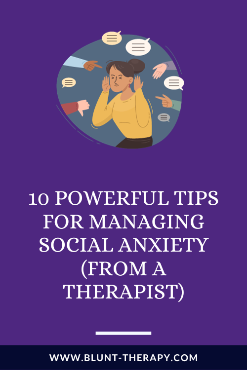 10 Powerful Tips For Managing Social Anxiety (From A Therapist)