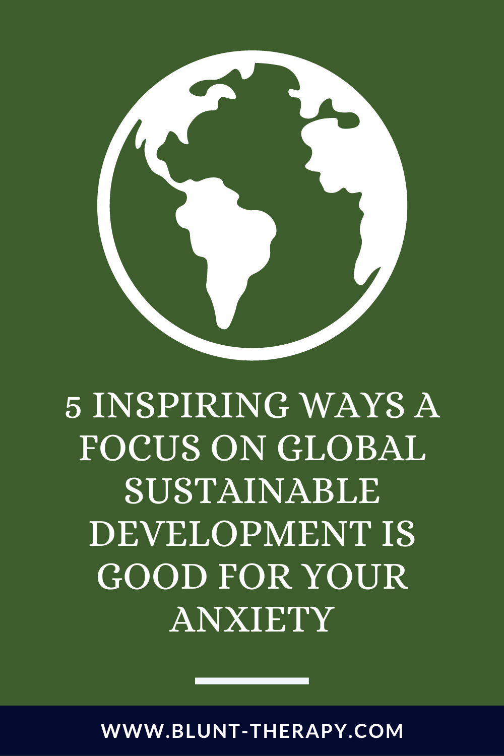 5 Inspiring Ways a Focus on Global Sustainable Development Is Good for Your Anxiety