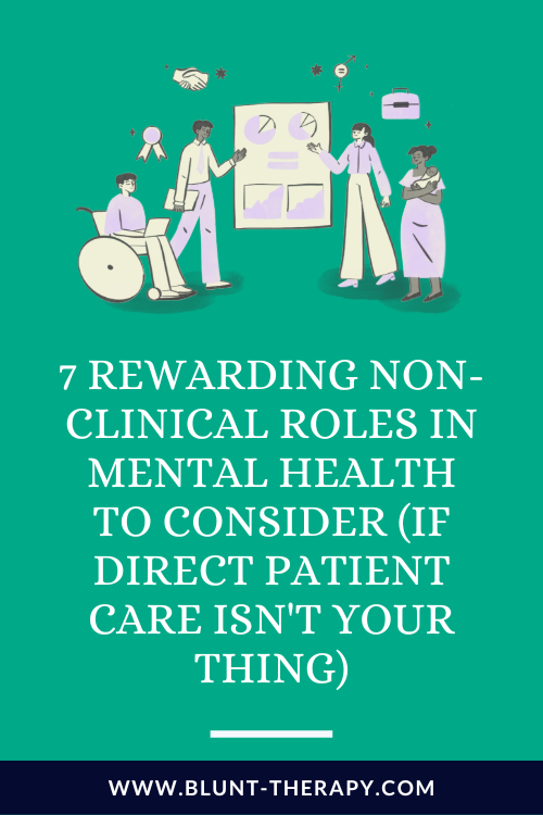 7 Rewarding Non-Clinical Roles in Mental Health To Consider (If Direct Patient Care Isn't Your Thing)